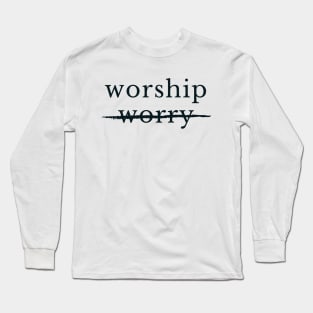 WORSHIP not WORRY 2 Long Sleeve T-Shirt